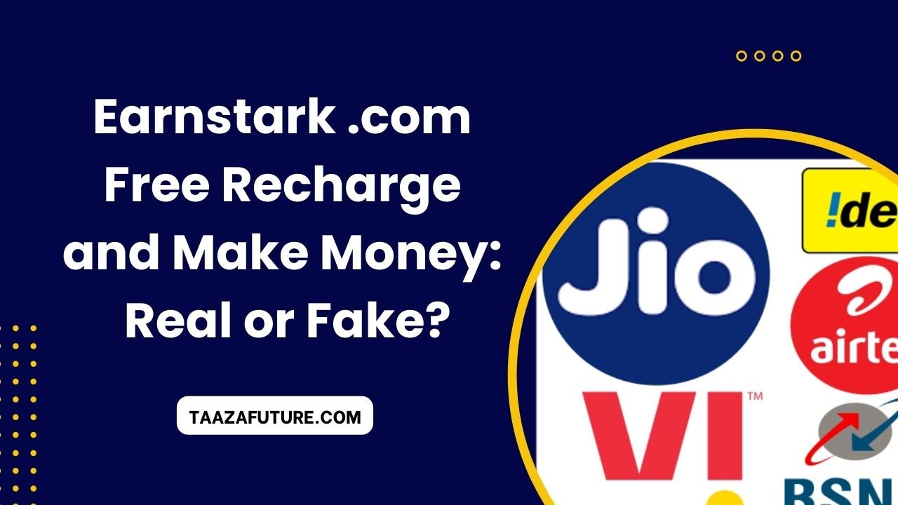 Earnstark .com Free Recharge and Make Money: Real or Fake?