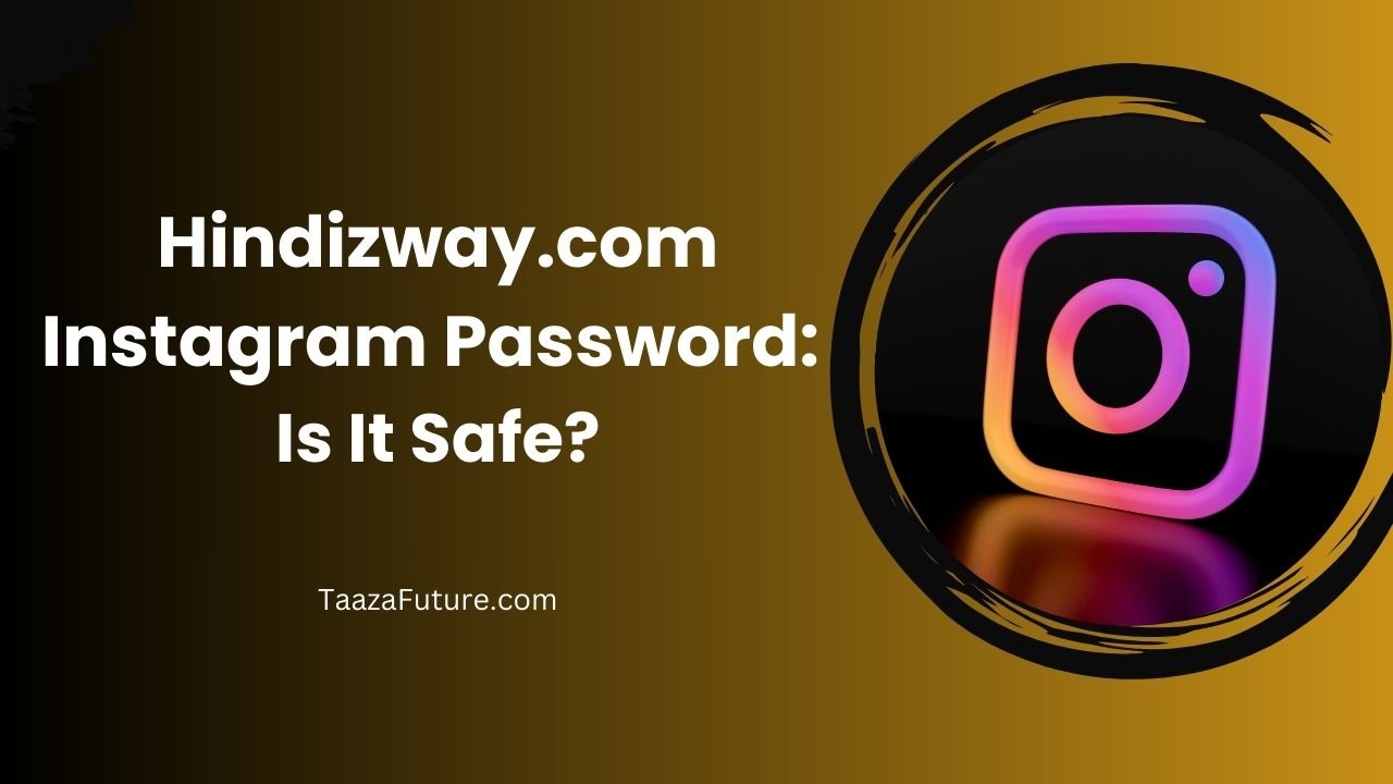 Hindizway .com Instagram Password: Is It Safe?