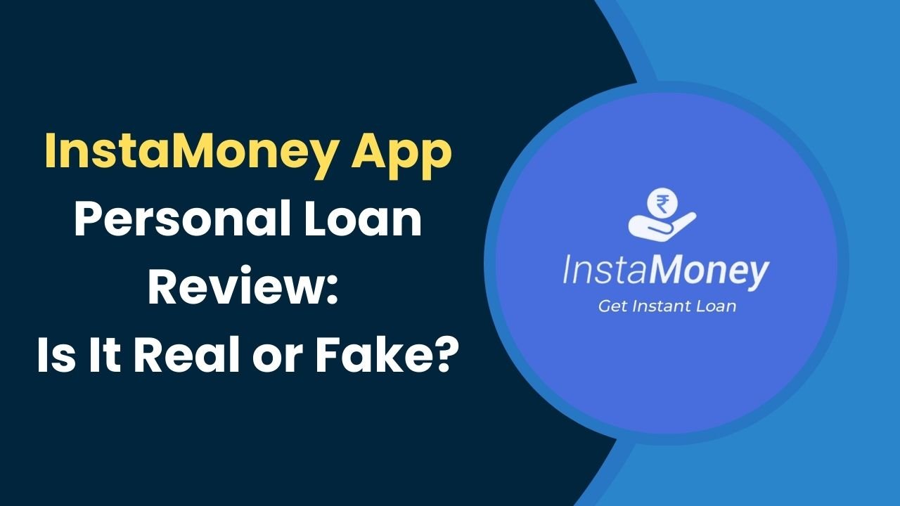 InstaMoney App Personal Loan Review: Is It Real or Fake?