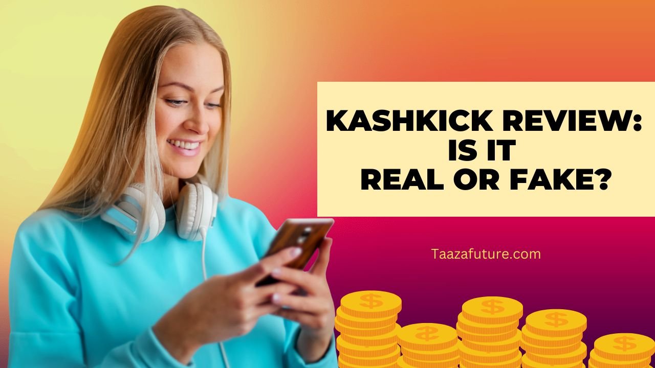 KashKick Review: Is It Real or Fake?