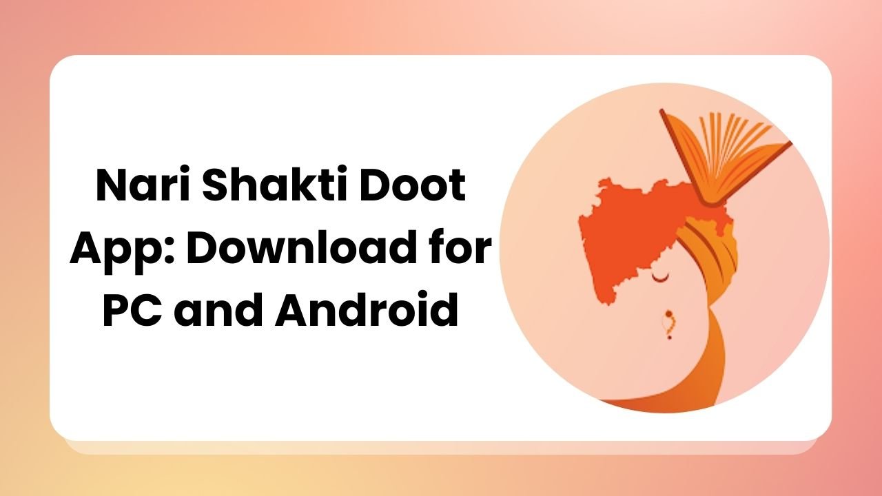 Nari Shakti Doot App: Download for PC and Android