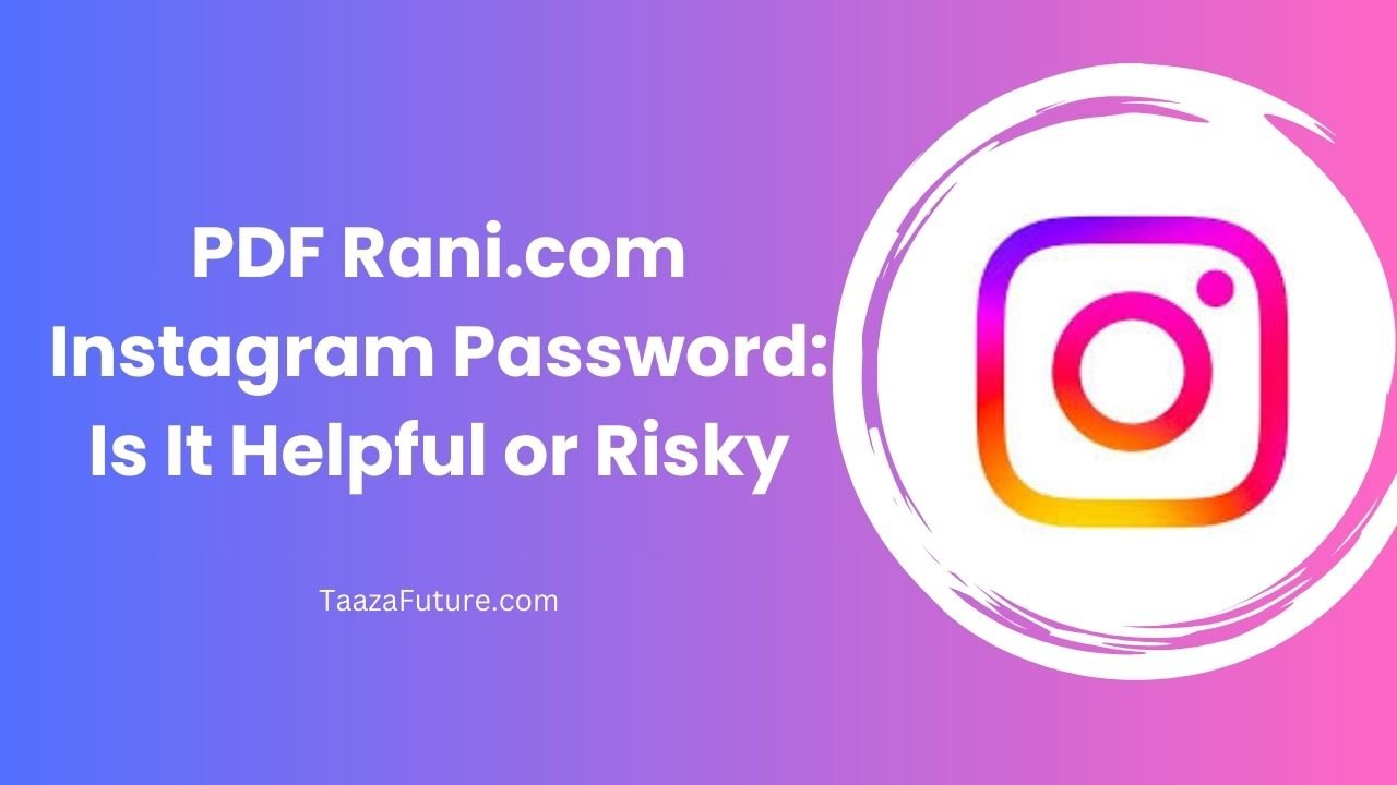 PDF Rani.com Instagram Password: Is It Helpful or Risky