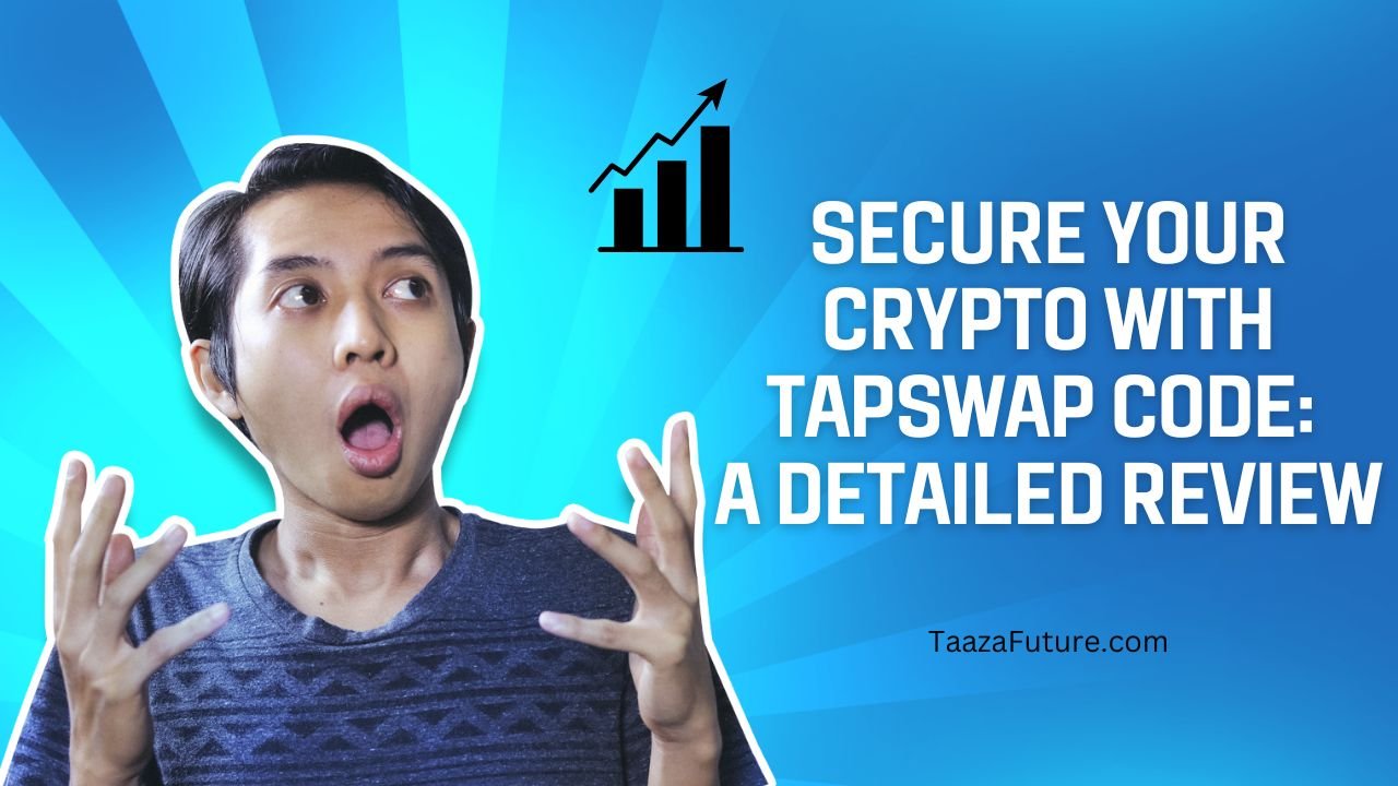 Secure Your Crypto with Tapswap Code: A Detailed Review