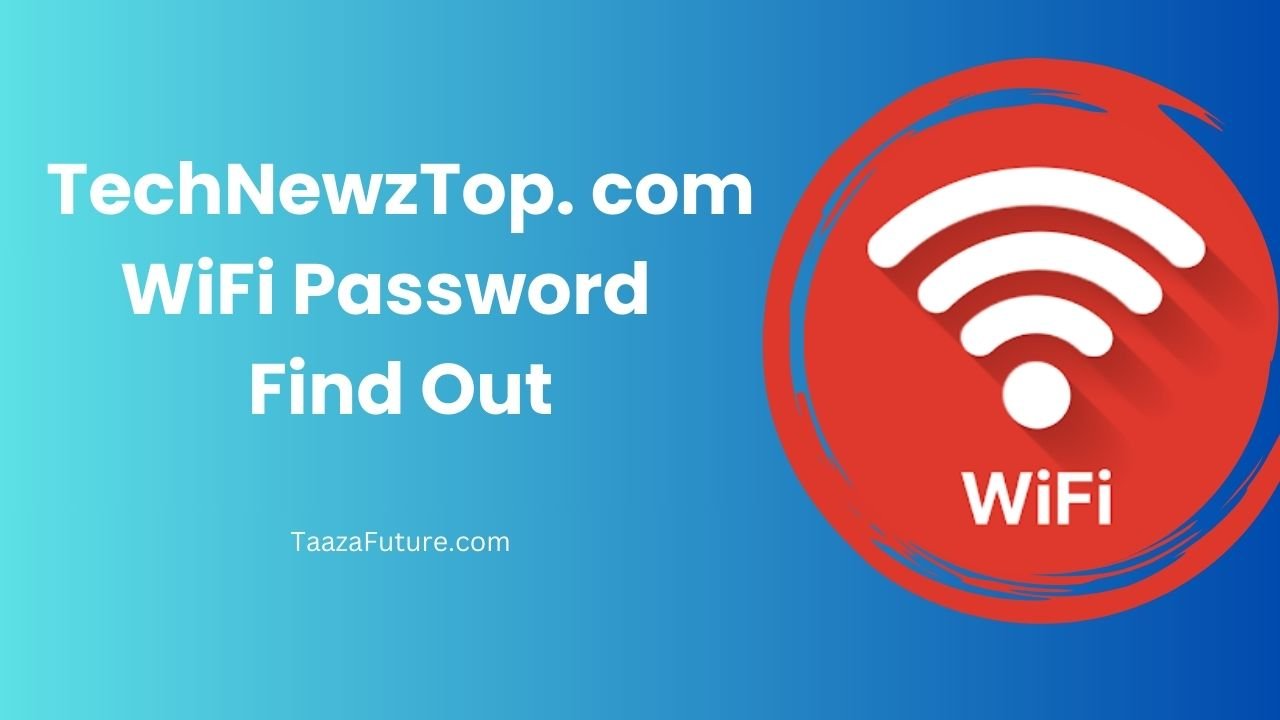 TechNewzTop. com WiFi Password – Find Out