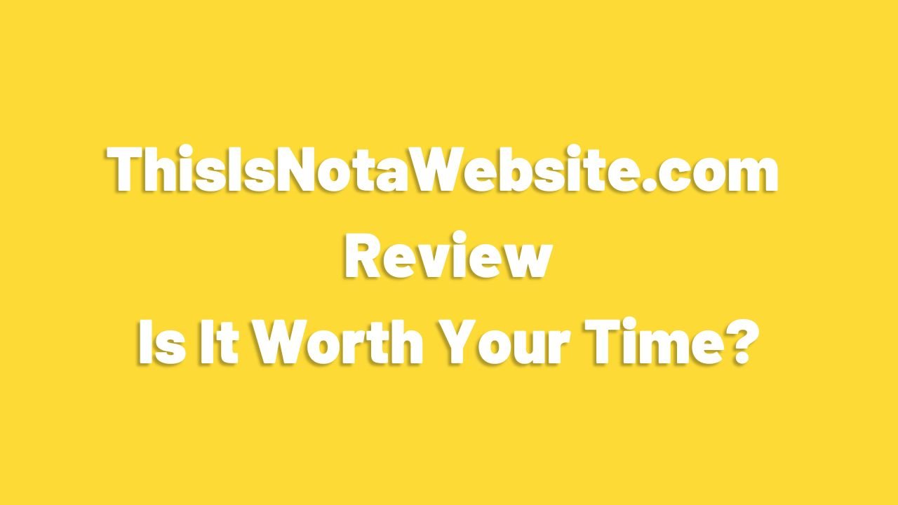 ThisIsNotaWebsite.com Review: Is It Worth Your Time?