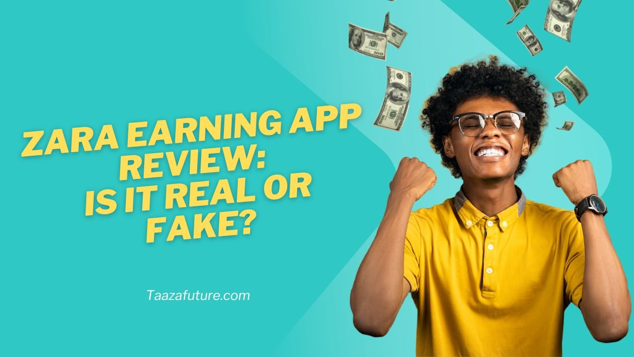 Zara Earning App Review: Is It Real or Fake?