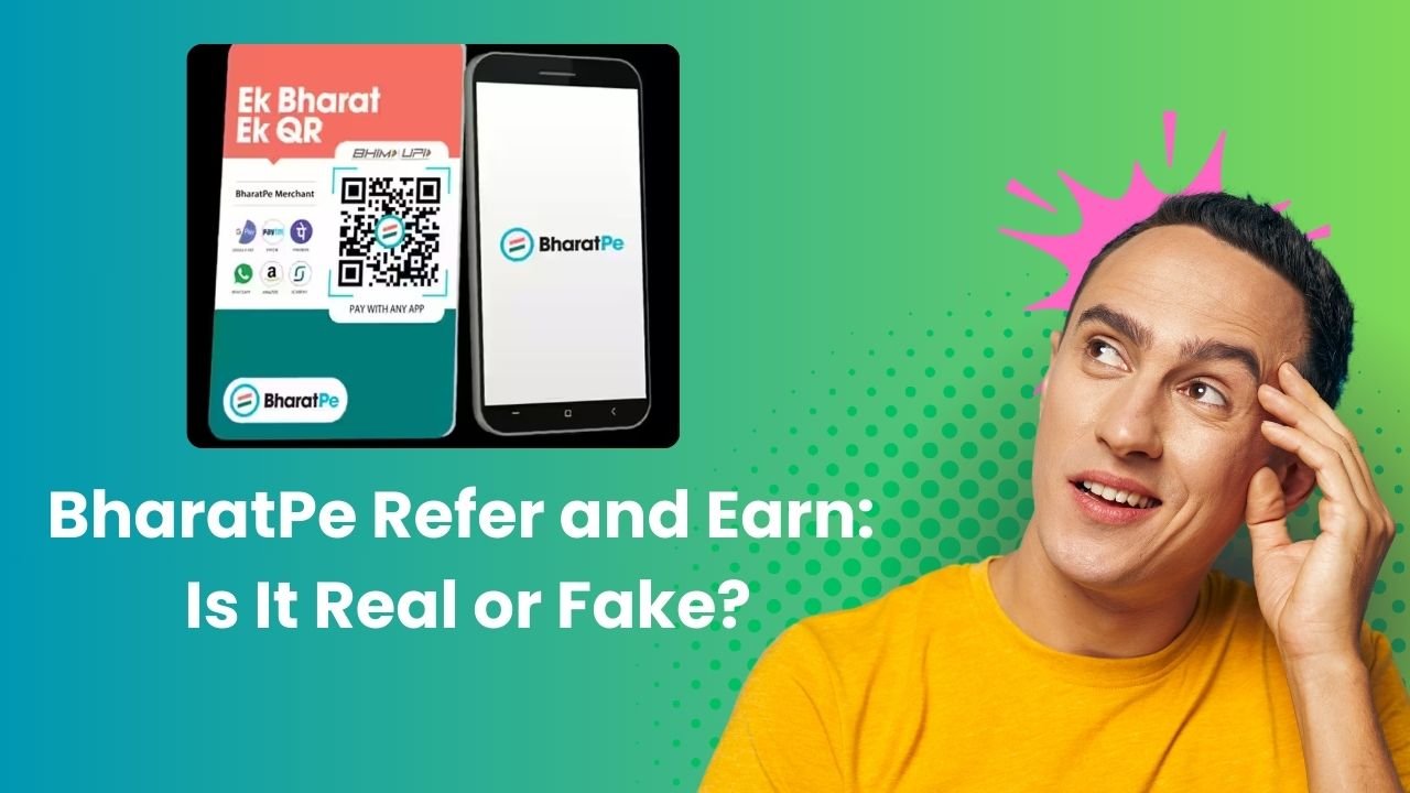 BharatPe Refer and Earn: Is It Real or Fake?