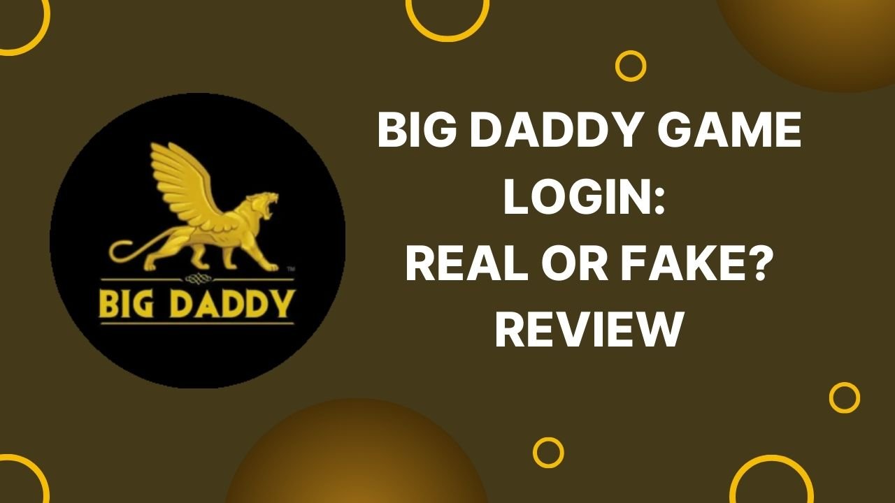 Big Daddy Game Login: Real or Fake? Review