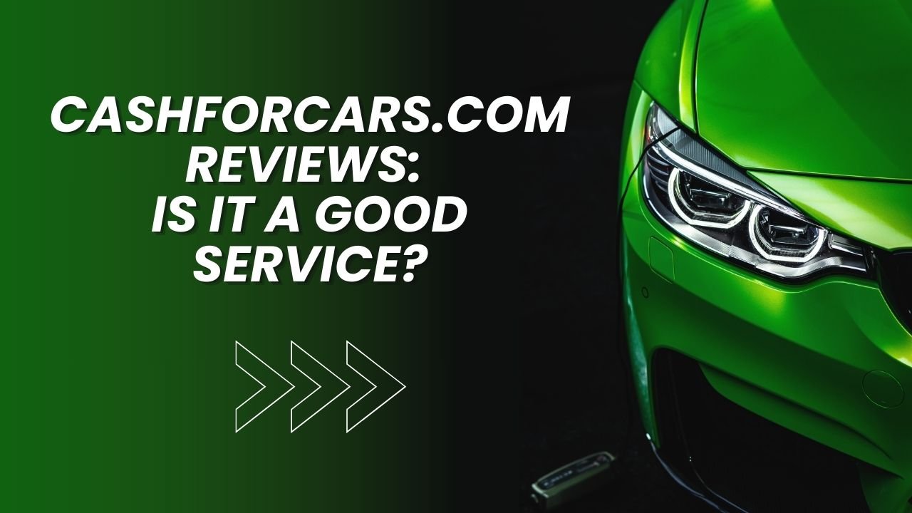 Cashforcars.com Reviews: Is It a Good Service?