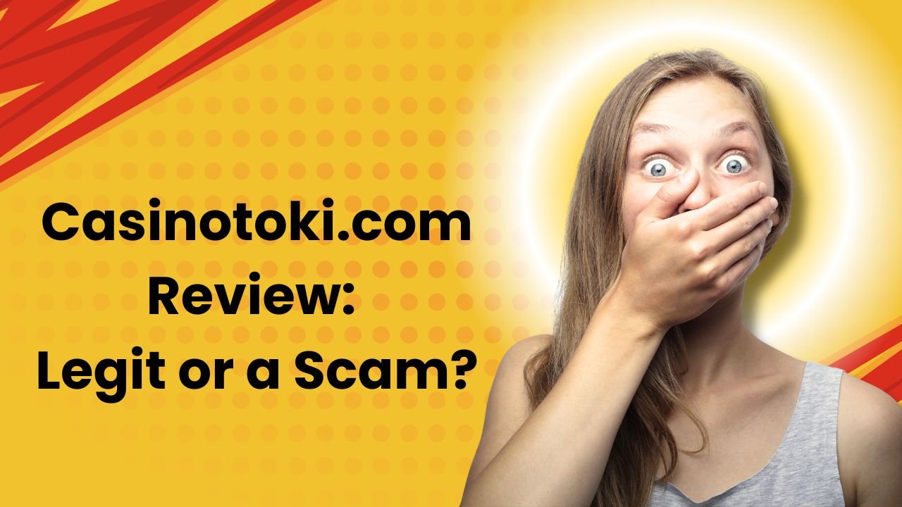 Casinotoki.com Review: Legit or a Scam?