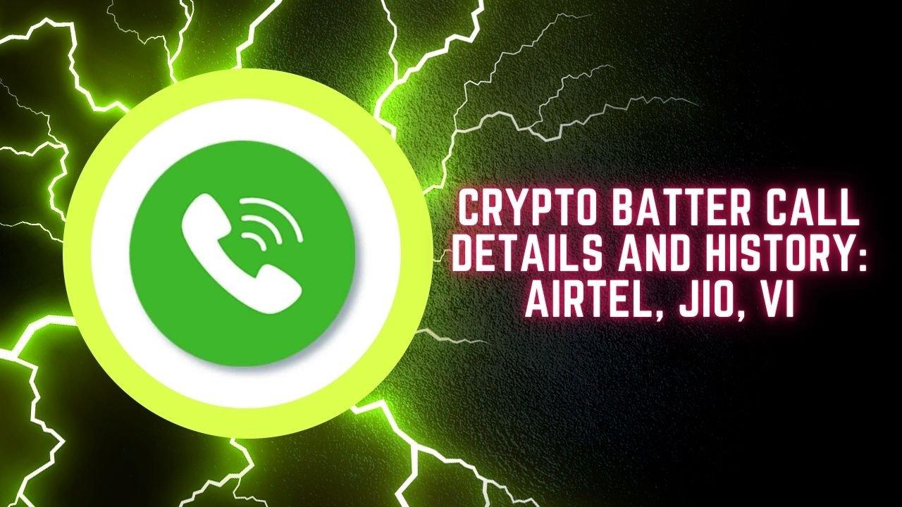 Crypto Batter Call Details and History: Airtel, Jio, Vi