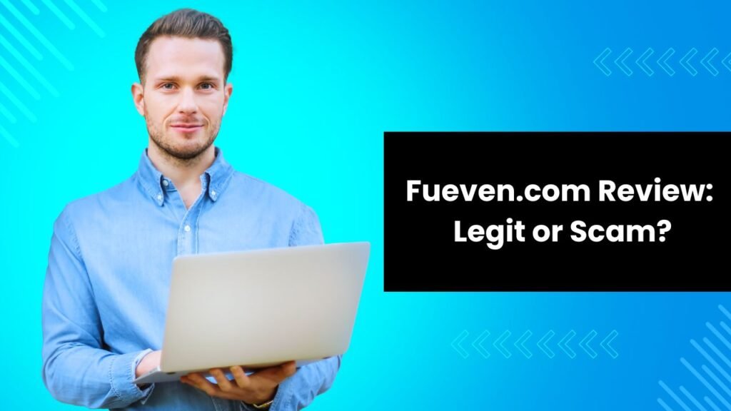 Fueven.com Review: Legit or Scam?