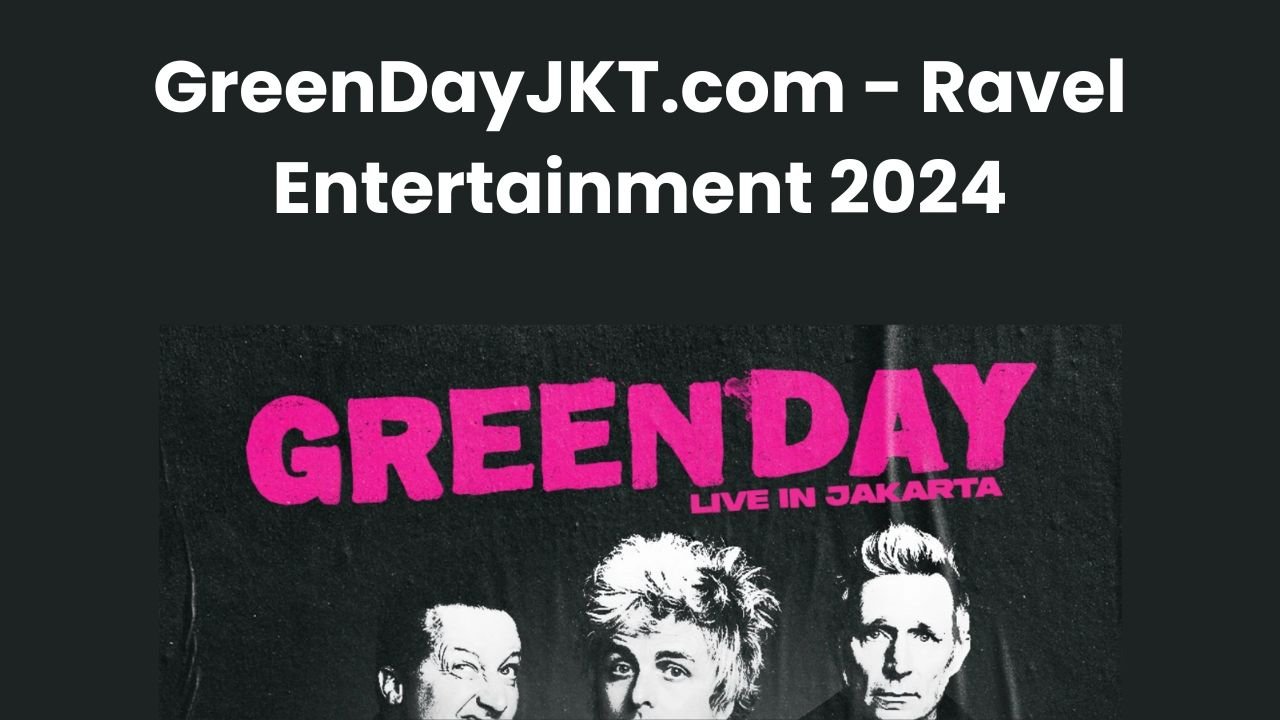 GreenDayJKT.com - Ravel Entertainment 2024