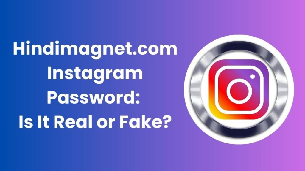 Hindimagnet.com Instagram Password: Is It Real or Fake?