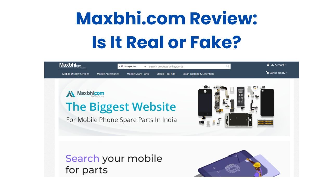 Maxbhi.com Review: Is It Real or Fake?