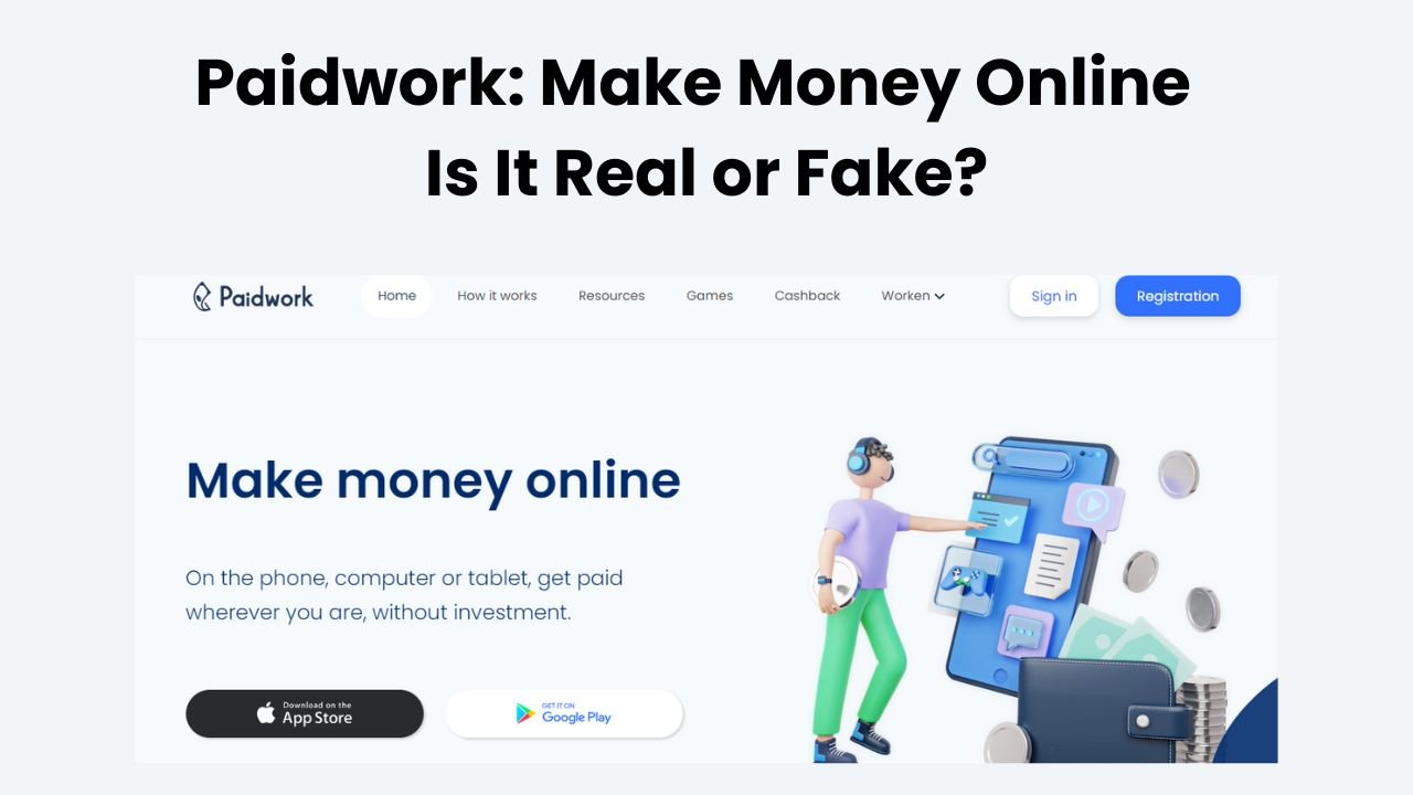 Paidwork: Make Money Online – Is It Real or Fake?