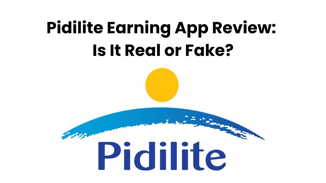 Pidilite Earning App Review: Is It Real or Fake?