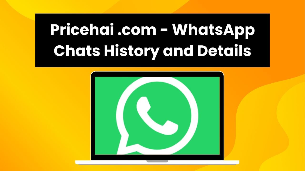 Pricehai com - WhatsApp Chats History and Details