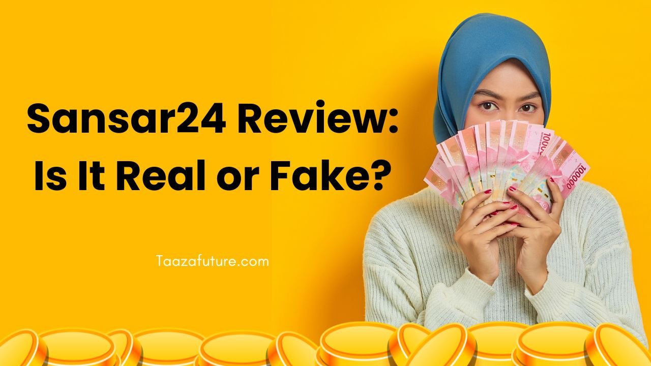 Sansar24 Review: Is It Real or Fake?