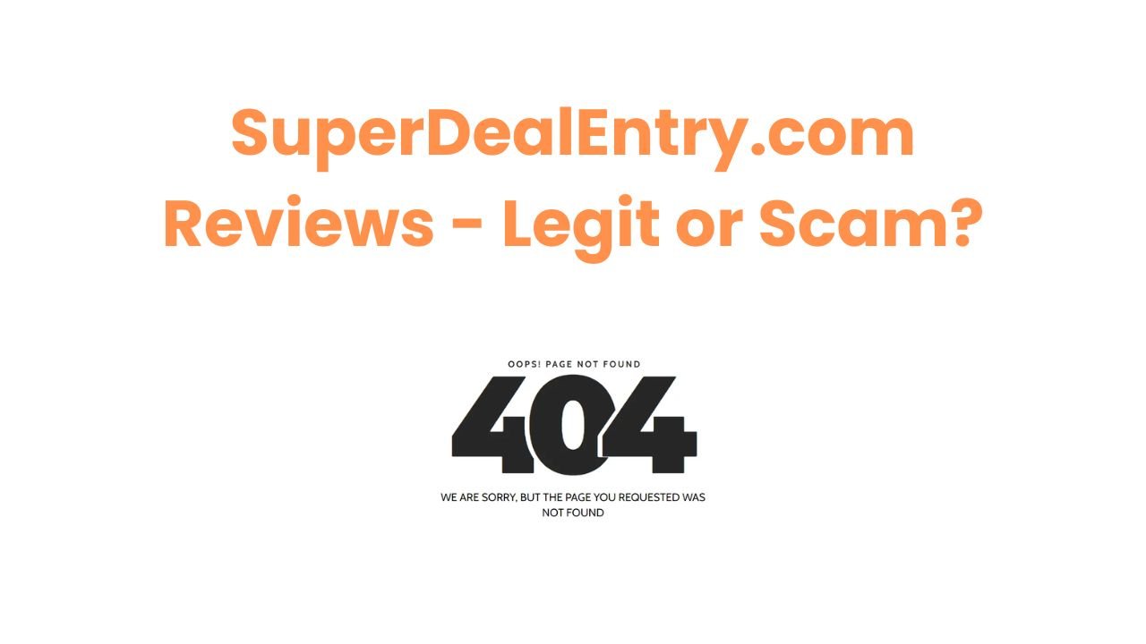 SuperDealEntry.com Reviews – Legit or Scam?