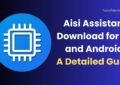 Aisi Assistant Download for PC and Android