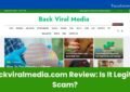 Backviralmedia.com Review: Is It Legit or Scam?