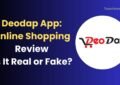 Deodap App: Online Shopping Review – Is It Real or Fake?