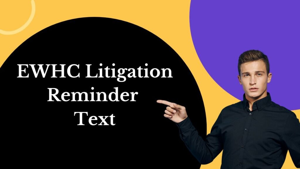 EWHC Litigation Reminder Text