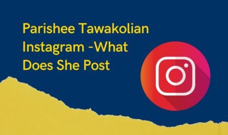 Parishee Tawakolian Instagram -What Does She Post