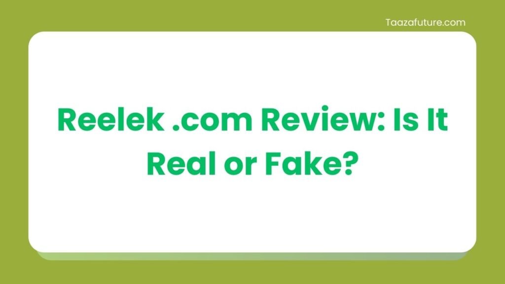 Reelek com Review: Is It Real or Fake?