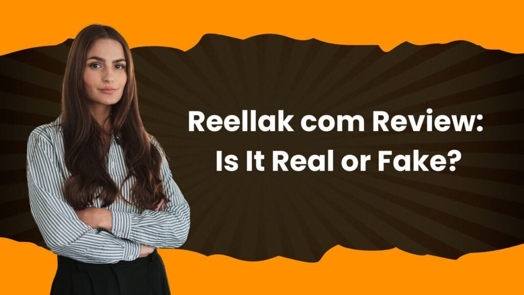 Reellak com Review: Is It Real or Fake?