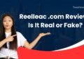 Reelleac .com Review: Is It Real or Fake?