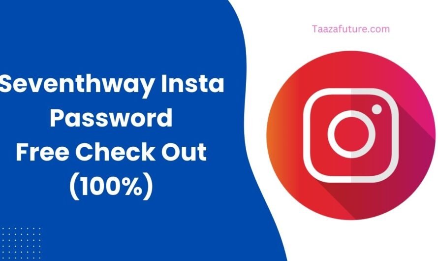 Seventhway Insta Password : Free Check Out (100%)