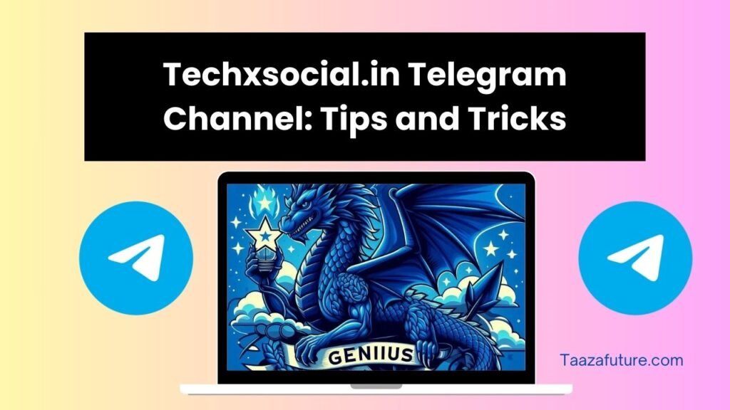 Techxsocial.in Telegram Channel: Tips and Tricks