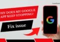 Why Does My Google App Keep Stopping? Fix issue