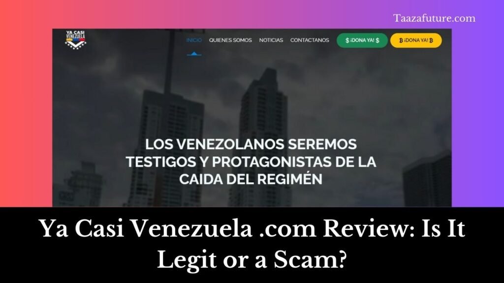 Ya Casi Venezuela .com Review: Is It Legit or a Scam?