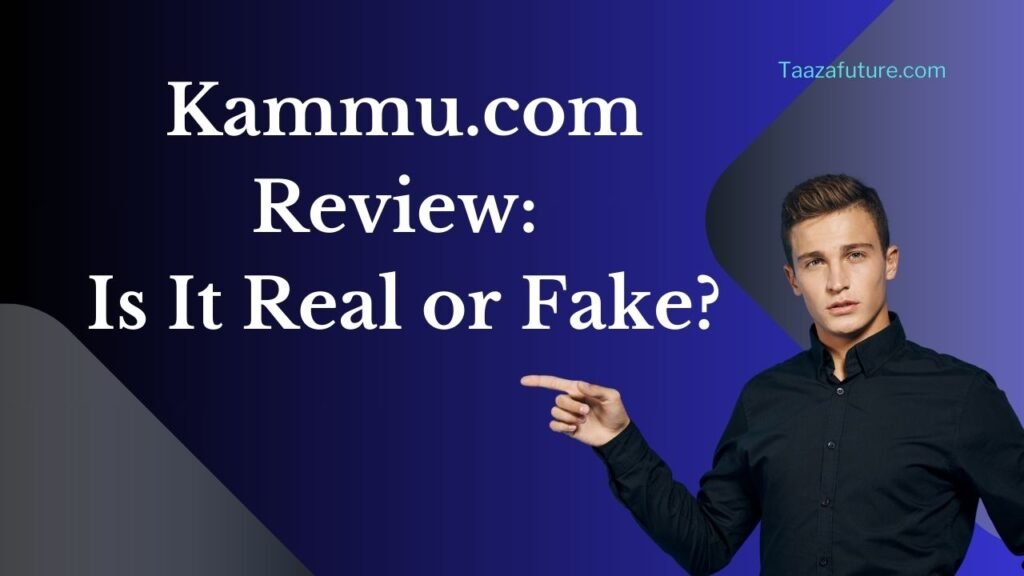 Kammu.com Review: Is It Real or Fake?