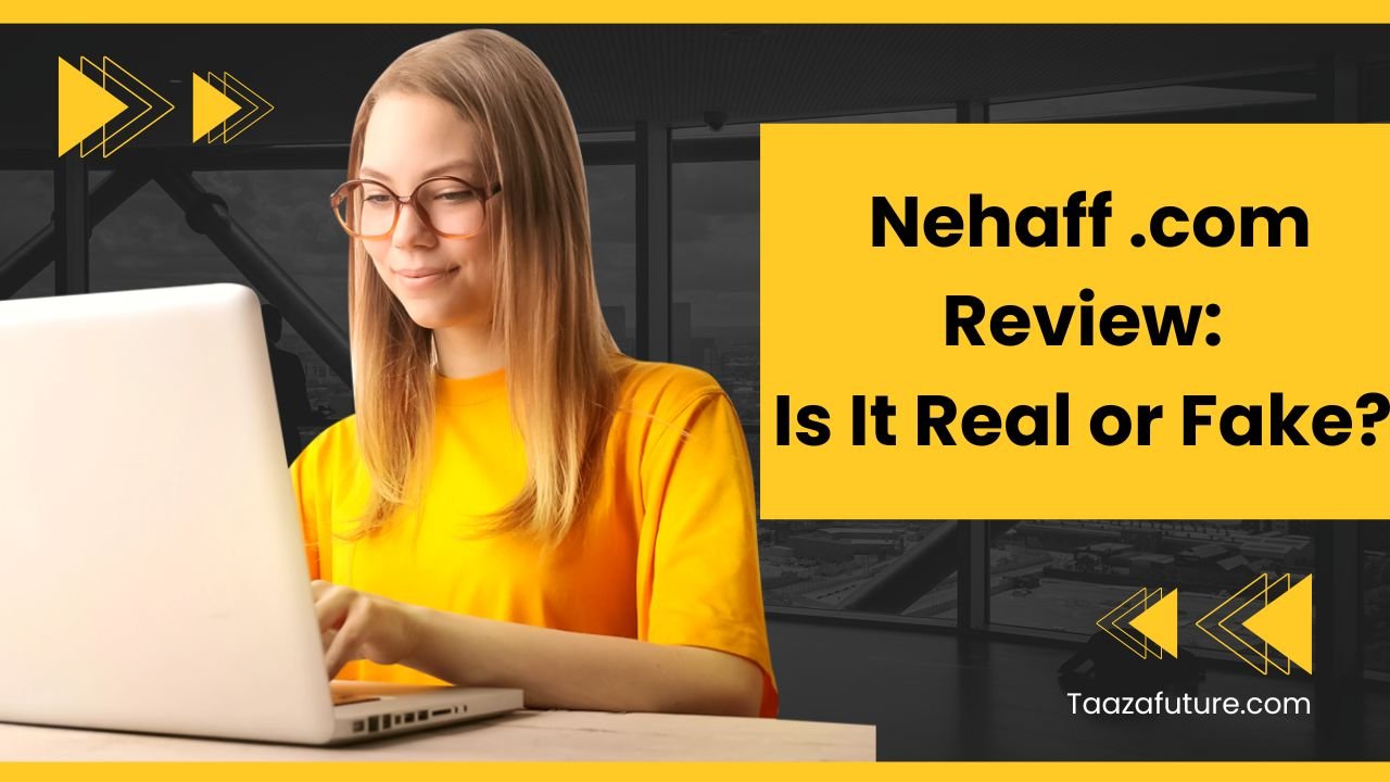 Nehaff .com Review: Is It Real or Fake?